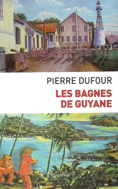Livres Histoire et Géographie Histoire Histoire générale Les Bagnes de Guyane Pierre Dufour