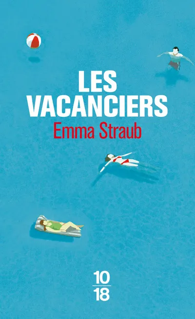 Livres Littérature et Essais littéraires Romans contemporains Etranger Les vacanciers Emma Straub