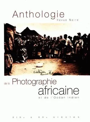 Anthologie de la photographie africaine et de l'Océan indien