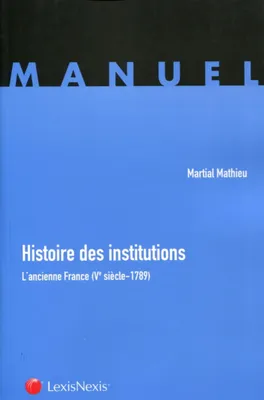 histoire des institutions publiques, L'ancienne France (Ve siècle - 1789).