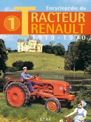 Encyclopédie du tracteur Renault, 1-2, ENCYCLOPEDIE DU TRACTEUR RENAULT (1919/1970) TOME 1