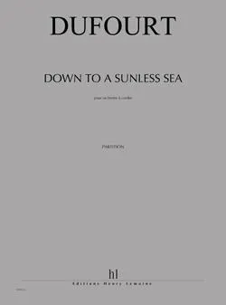 Down to a sunless sea --- orchestre a  cordes, Pour orchestre à cordes