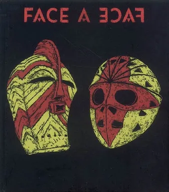 Face à face, masques secrets, visages révélés