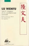 Vie et passion d'un gastronome chinois Wenfu Lu