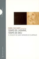 TEMPS DE L HOMME, TEMPS DE DIEU, à l'écoute de saint Bernard de Clairvaux
