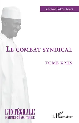 Le combat syndical, Tome XXIX