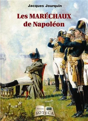 Les maréchaux de Napoléon Jacques Jourquin