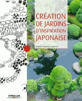 Création de jardins d'inspiration japonaise / choix des végétaux, rôle de l'eau et des minéraux, pla