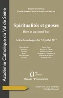 Spiritualités et gnoses, Hier et aujourd'hui - Actes du colloque des 7-9 juillet 2017
