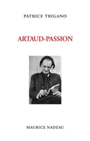 Artaud-passion - Précédé de MENSONGES EXQUIS (GENÈSE D'UNE P