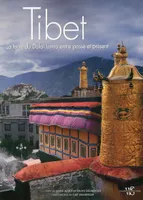 Tibet - La terre du Dalaï Lama entre passé et présent