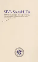 Siva Samhita - Traité classique de hatha-yoga, traité classique de hatha yoga