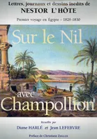 Sur le Nil avec Champollion, premier voyage en Égypte, 1828-1830