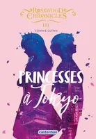 Rosewood chronicles, 3, Princesses à Tokyo, Princesses à Tokyo