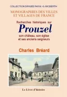 Recherches historiques sur Prouzel - son château, son église et ses anciens seigneurs, son château, son église et ses anciens seigneurs