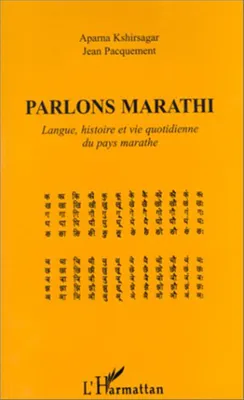 PARLONS MARATHI, Langue, histoire et vie quotidienne du pays marathe