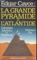 Edgar Cayce: La grande pyramide et l'Atlantide