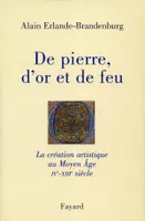 De pierre, d'or et de feu, La création artistique au Moyen Age IV-XIIIe siècle