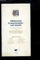 Adolescence et psychanalyse : une histoire., une histoire