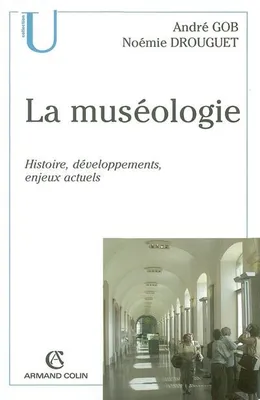 MUSEOLOGIE (LA), histoire, développements, enjeux actuels