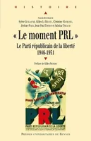 « Le moment PRL », Le Parti républicain de la liberté, 1946-1951