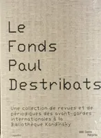 Le fonds Paul Destribats, une collection de revues et de périodiques des avant-gardes internationales à la Bibliothèque Kandinsky