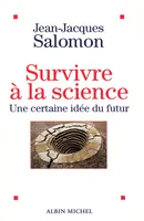 Survivre à la science, Une certaine idée du futur Jean-Jacques Salomon