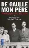 De Gaulle mon père - tome 1, entretiens avec Michel Tauriac