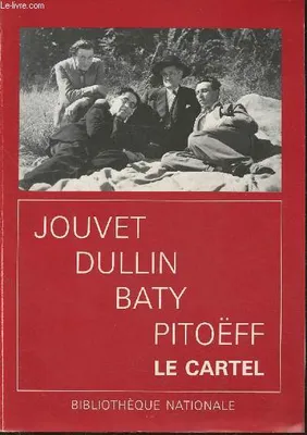 Jouvet, Dullin, Baty, Pitoëff- Le cartel