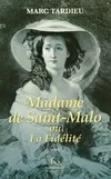 Madame de Saint-Malo ou La fidélité - roman