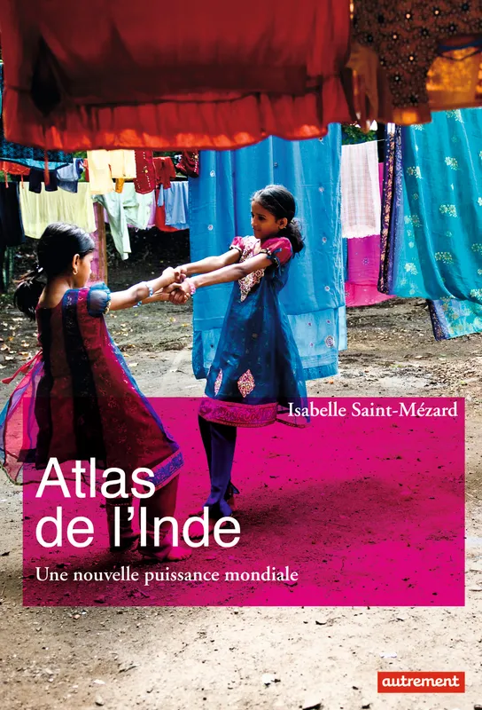 Livres Histoire et Géographie Atlas Atlas de l'Inde, Une nouvelle puissance mondiale Isabelle Saint-Mézard
