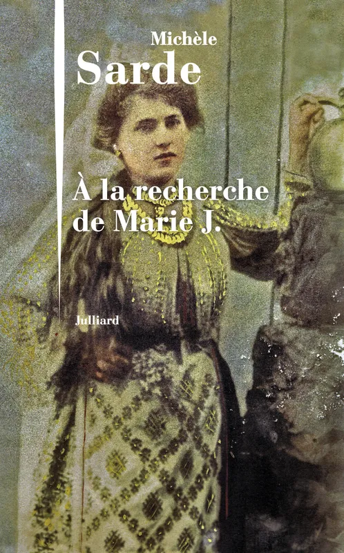Livres Littérature et Essais littéraires Romans contemporains Francophones A la recherche de Marie J. Michèle Sarde