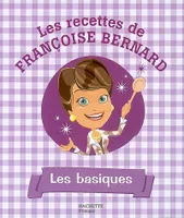 Les recettes de Françoise Bernard, Les basiques