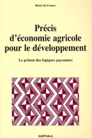 Précis d'économie agricole pour le développement - le primat des logiques paysannes, le primat des logiques paysannes