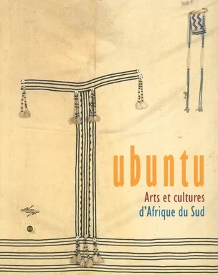 UBUNTU - ARTS et CULTURES D'AFRIQUE DU SUD, arts et cultures d'Afrique du Sud