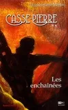 Casse-Pierre, 2, Les enchaînées, une aventure de Casse-Pierre, compagnon tailleur de pierre au XIXe siècle