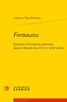 Fortunatus, Itinéraire d'un roman protestant dans la librairie des XVIIe et XVIIIe siècles