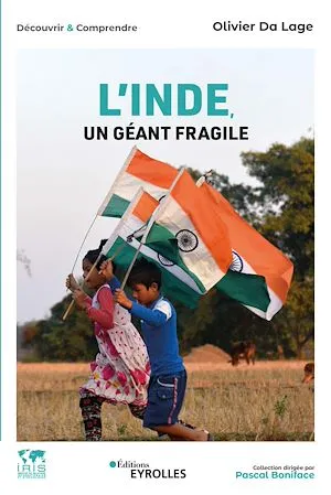 L'Inde, un géant fragile, Histoire, economie, politique, société, international Olivier Da Lage