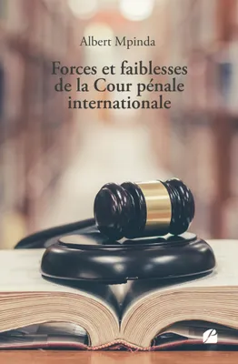 Forces et faiblesses de la Cour pénale internationale