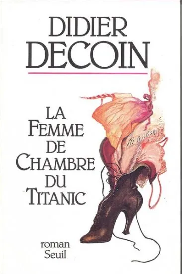 La Femme de chambre du Titanic, roman Didier Decoin