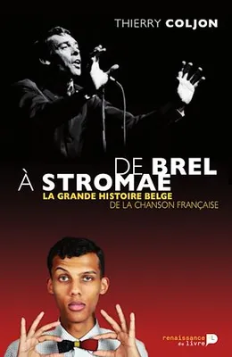 De Brel à Stromae, La grande histoire belge de la chanson française