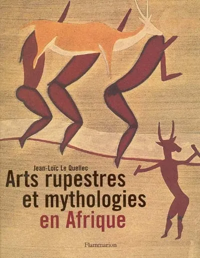 Livres Arts Beaux-Arts Histoire de l'art Arts rupestres et mythologies en Afrique Jean-Loïc Le Quellec