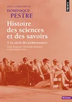Tome 3, Histoire des sciences et des savoirs, Le siècle des technosciences