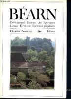 Béarn. Cadre naturel - Histoire - Art - Littérature - Langue - Economie -Traditions populaires