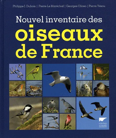 Livres Écologie et nature Nature Faune Nouvel Inventaire des oiseaux de France Philippe Dubois, Pierre Le Maréchal, Georges Olioso, Pierre Yesou
