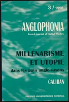 Anglophonia. French Journal of English Studies 3/1998 - Millénarisme et utopie dans les pays ango-saxons
