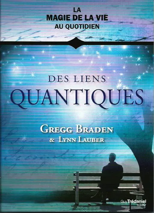 Livres Spiritualités, Esotérisme et Religions Esotérisme Des liens quantiques Gregg Braden, Lynn Lauber