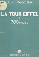 La Tour Eiffel à 300 mètres