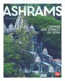 Ashrams - Version Enrichie, Voyage aux sources du yoga