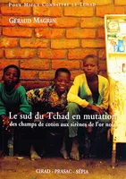 Le sud du Tchad en mutation, Des champs de coton aux sirènes de l'or noir